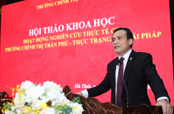 Hội thảo khoa học “Hoạt động nghiên cứu thực tế của Trường Chính trị Trần Phú – Thực trạng và giải pháp”